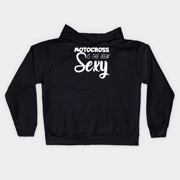 Motocross is the new sexy Kids Hoodie by maxcode